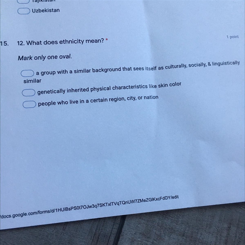 15. 12. What does ethnicity mean? Mark only one. 1. a group with a similar background-example-1