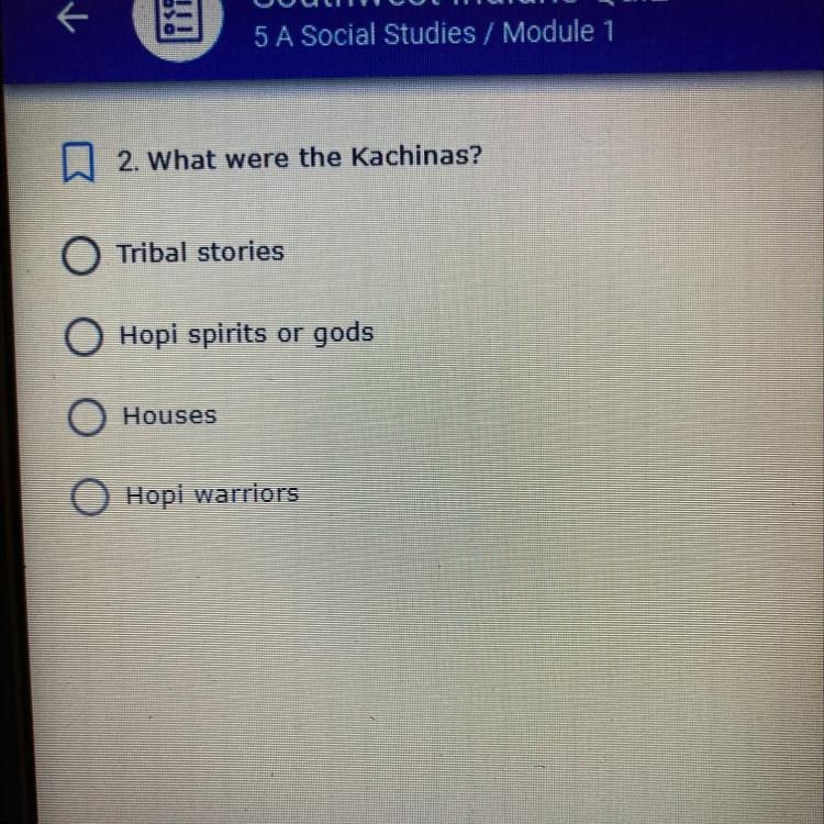 2. What were the Kachinas? Tribal stories Hopi spirits or gods O Houses Hopi warriors-example-1