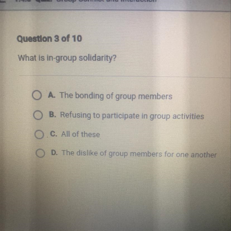 Help please What is in-group solidarity? O A. The bonding of group members O B. Refusing-example-1