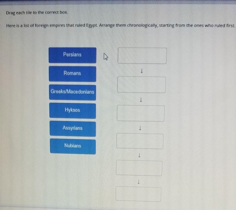 Drag each tile to the correct box. Here is a list of foreign empires that ruled Egypt-example-1