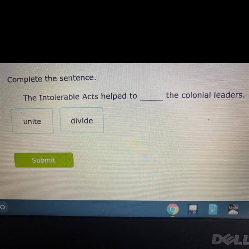 Complete the sentence. The Intolerable Acts helped to _______ the colonial leaders-example-1