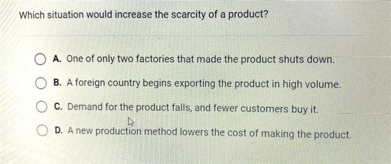 Which situation would increase the scarcity of a product?-example-1