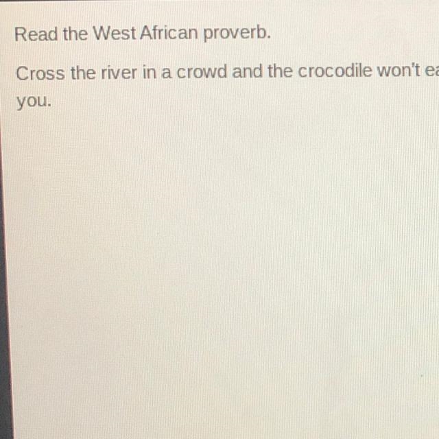 What is the moral of this proverb? O Crocodiles hunt in crowds. O There is safety-example-1