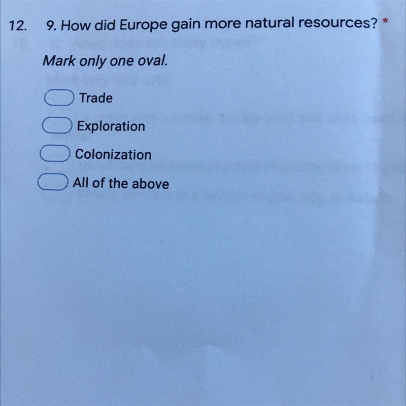 12. 9. How did Europe gain more natural resources? * Mark only one oval. Trade Exploration-example-1