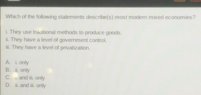 Which of the following statements describe(s) most modern mixed economies? i. They-example-1