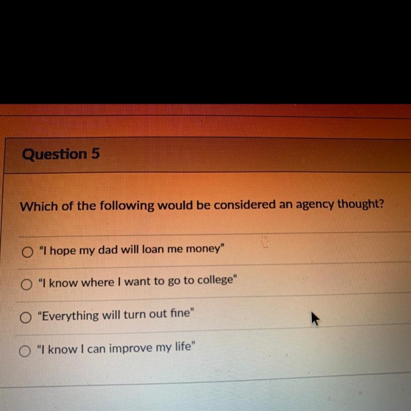 Which of the following would be considered an agency thought? "I hope my dad-example-1