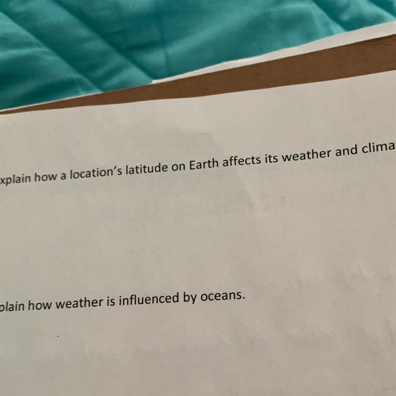 Explain how a location’s latitude in earth effects its weather and climate?-example-1