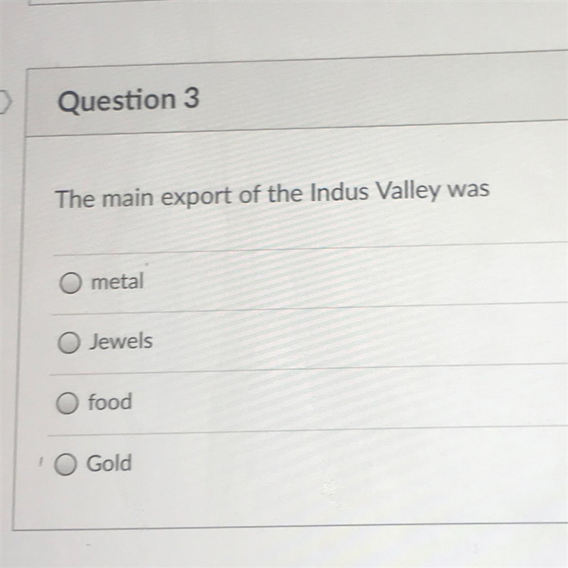 I NEED HeLp nOw!!!!!!!!! Question 3 The main export of the Indus Valley was metal-example-1