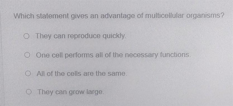 Which statement gives an advantage of multicellular organisms?​-example-1