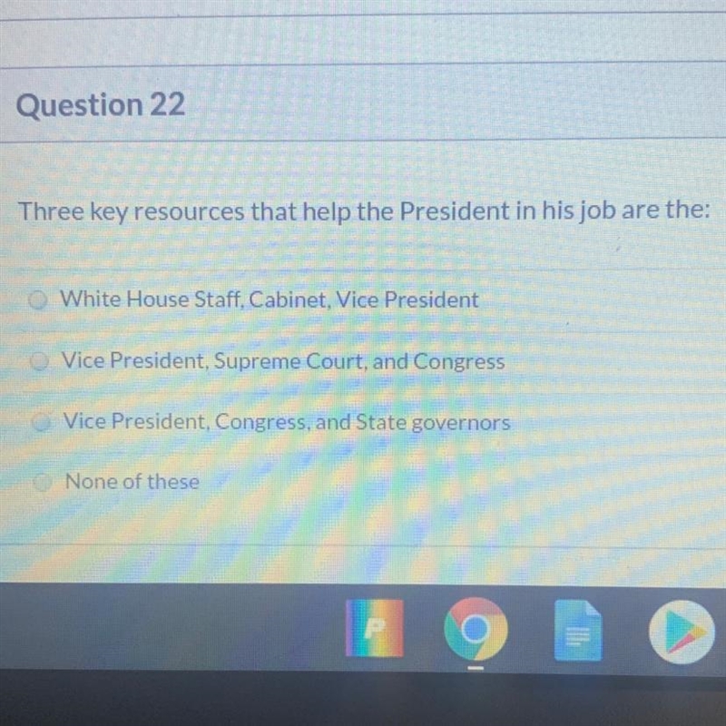 Three key resources that help the president in his job are-example-1