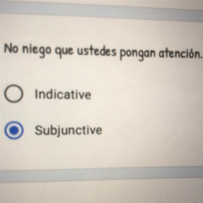 Is the sentence, “No niego que ustedes pongan atencion” an indicative or subjunctive-example-1