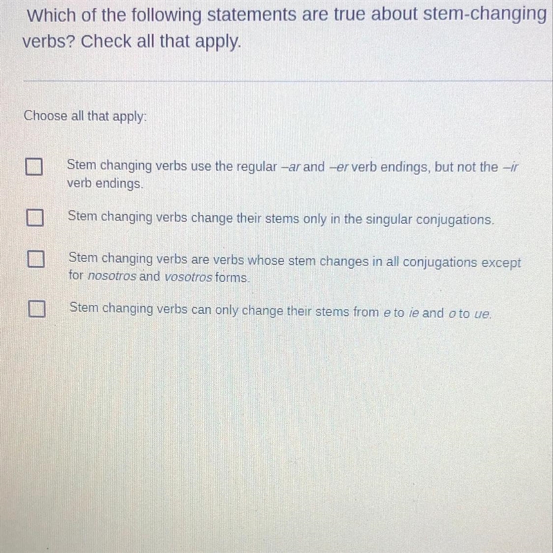 Which of the following statements are true about stem changing verbs? check all that-example-1