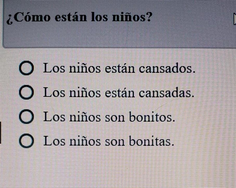 Choose the best response to the following question: ¿ Como estan los ninos​-example-1