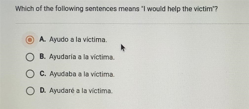 Which of the following sentences means "I would help the victim"?​-example-1