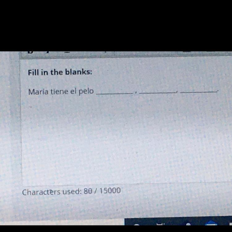 Fill in the blanks: Maria tiene el pelo _______,_______,______-example-1
