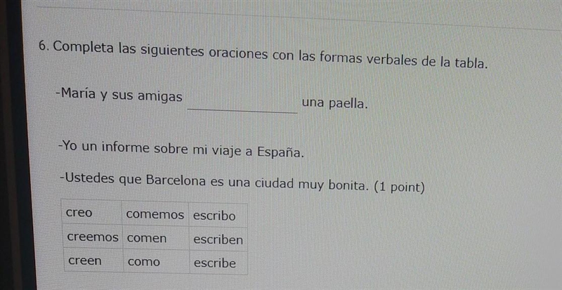 Completa las siguientes oraciones con las formas verbales de la tabla. everything-example-1