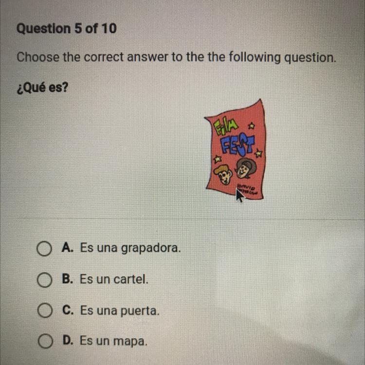 O A. Es una grapadora. O B. Es un cartel. C. Es una puerta. D. Es un mapa.-example-1