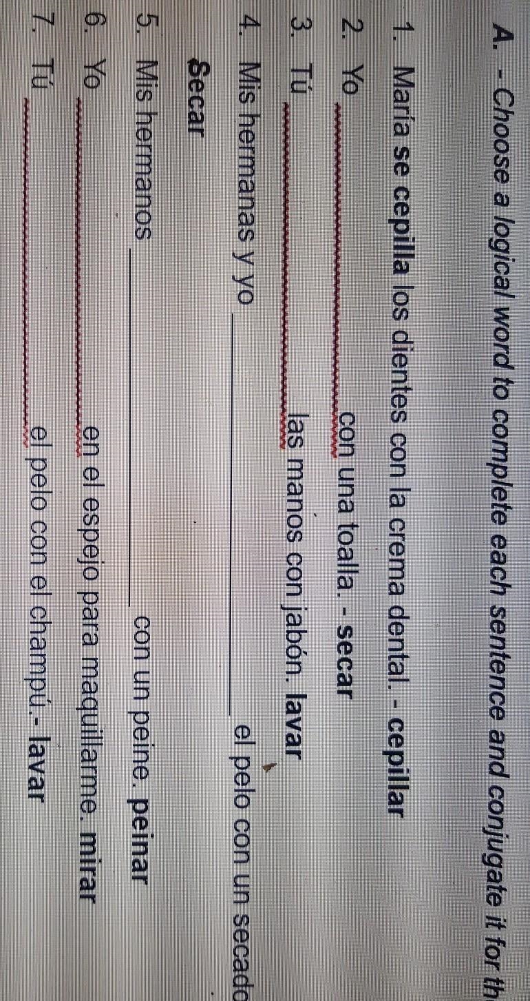 Choose a logical word to complete each sentence and conjugate it for the subject​-example-1