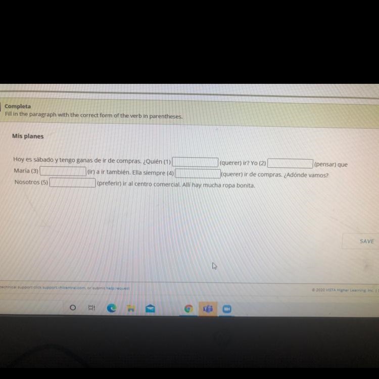 Mis planes Hoy es sábado y tengo ganas de ir de compras. ¿Quién (1) (querer) ir? Yo-example-1