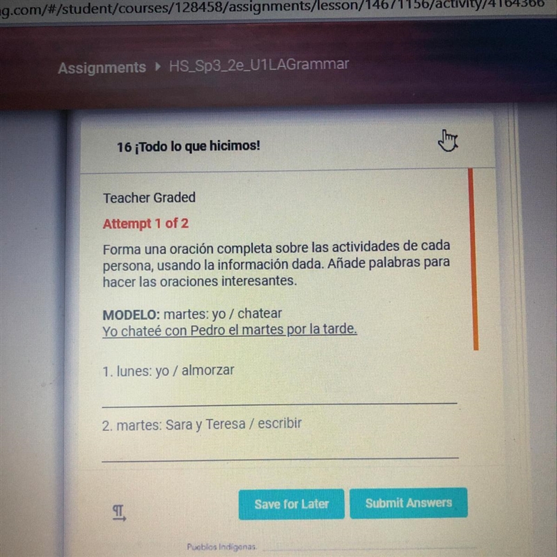 1. lunes: yo / almorzar 2. martes: Sara y Teresa / escribir 3. miércoles: tú/ leer-example-1