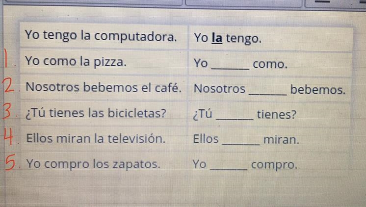 Replace each blank with the correct direct object pronoun: lo, la, los, or las.-example-1