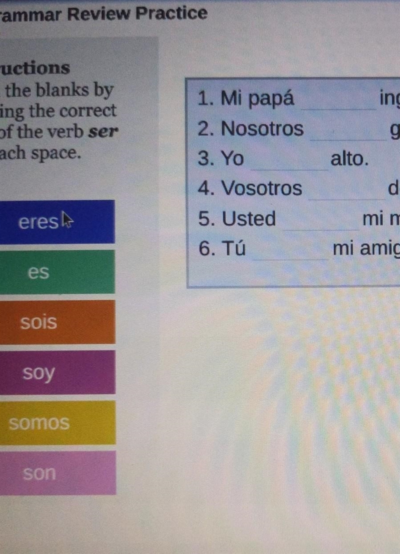 Instructions Fill in the blanks by dragging the correct form of the verb ser into-example-1