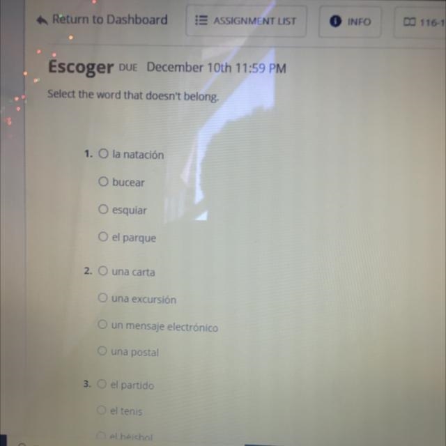 Escoger Due December 10th 11:59 PM Select the word that doesn't belong. 1. O la nataci-example-1