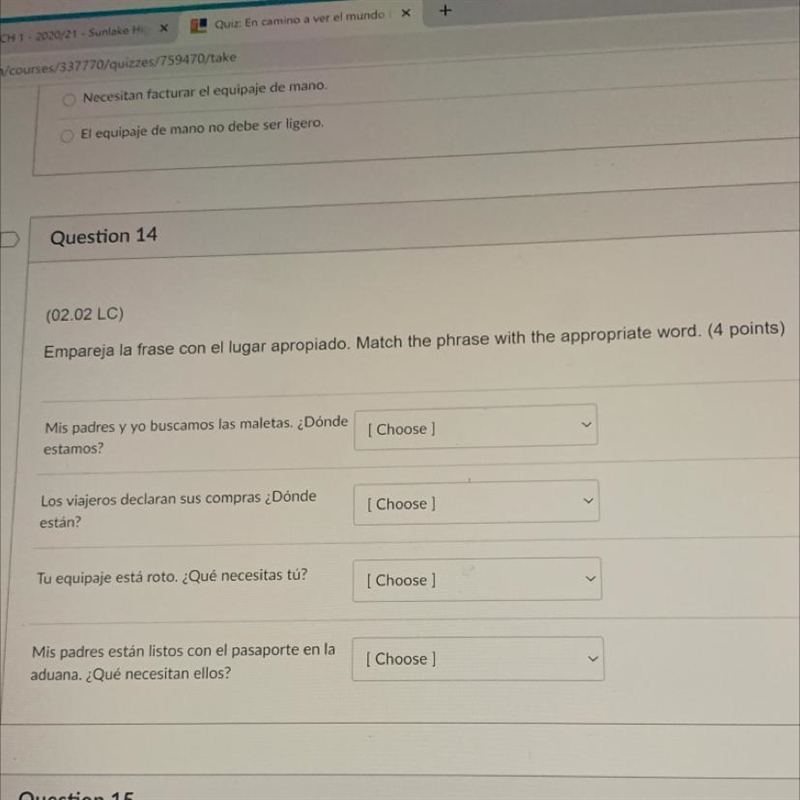 The answer choices: En la aduana El sello de visa En el reclamo de quipaje La indemnizaci-example-1