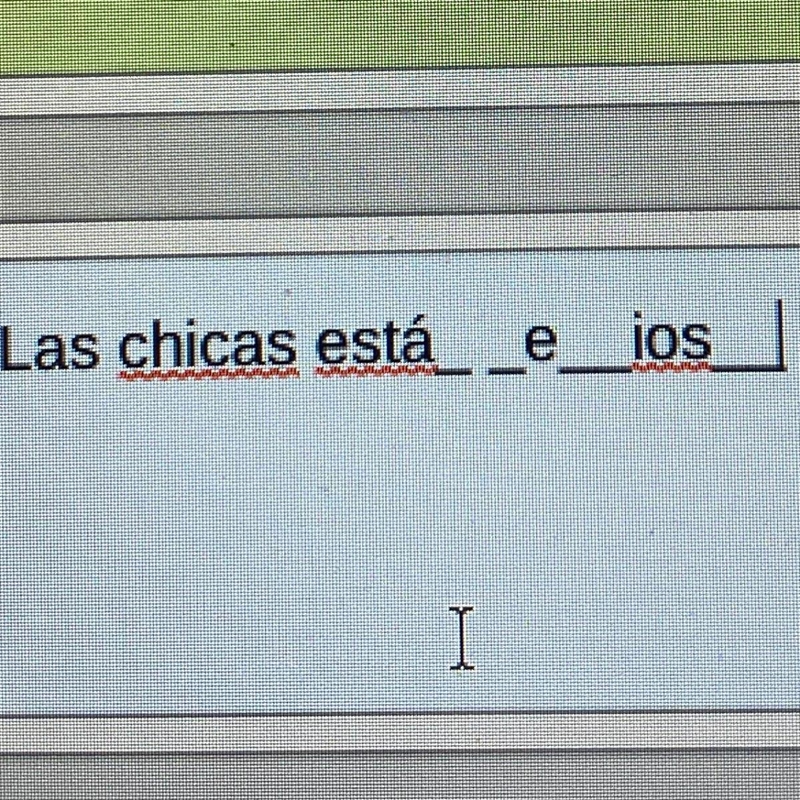 Translate The girls are nervous into Spanish by filling in the missing letters:-example-1