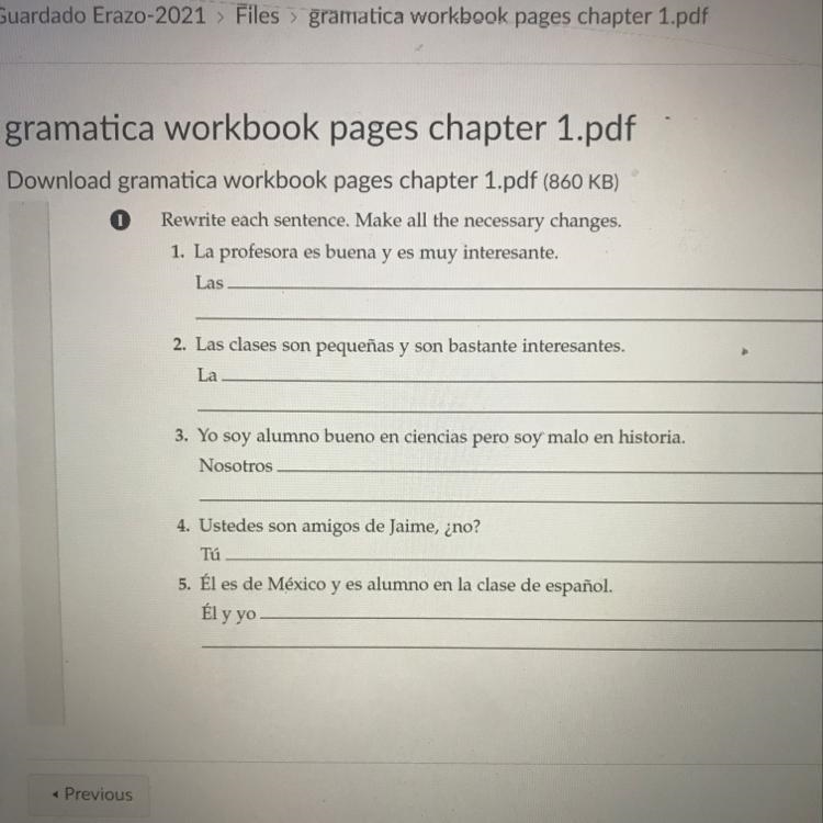 Rewrite each sentence. Make all the necessary changes. 1. La profesora es buena y-example-1