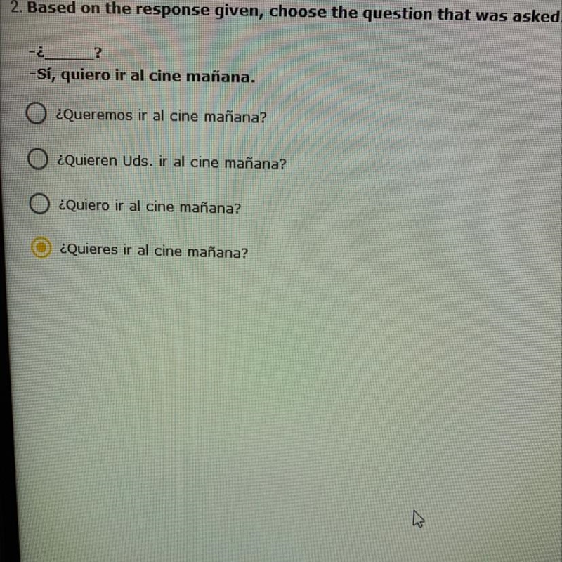 2. Based on the response given, choose the question that was asked. - ¿ ? -Sí, quiero-example-1