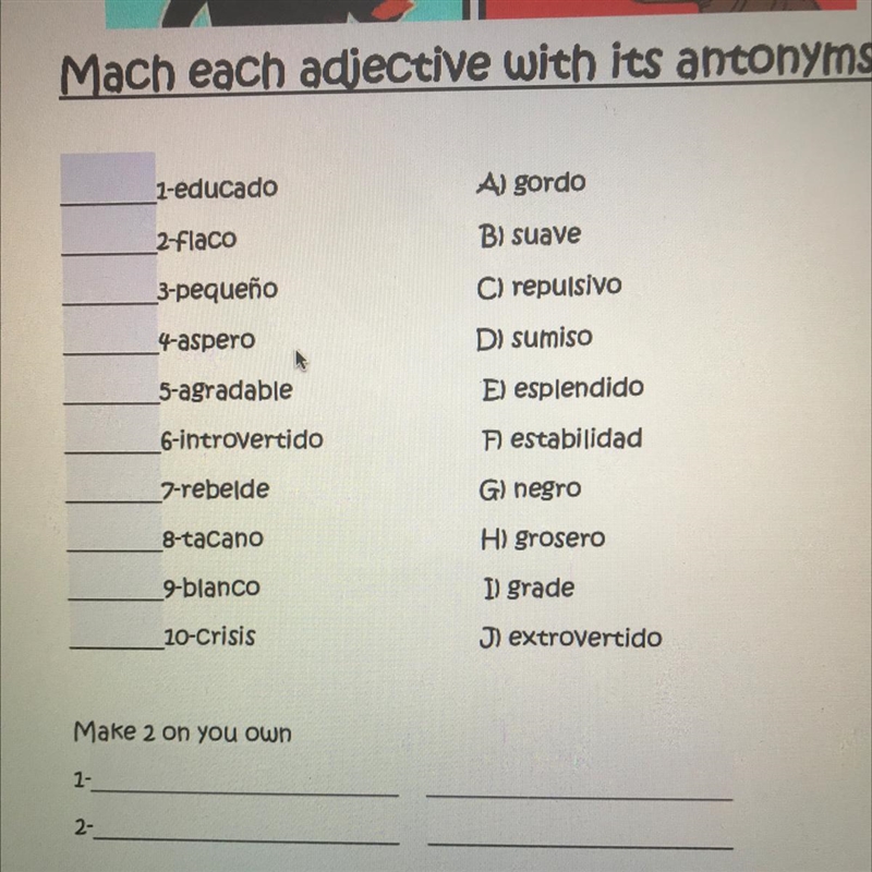 Mach each adjective with its antonyms 1-educado A) gordo 2-flaco B) suave 3-pequeño-example-1