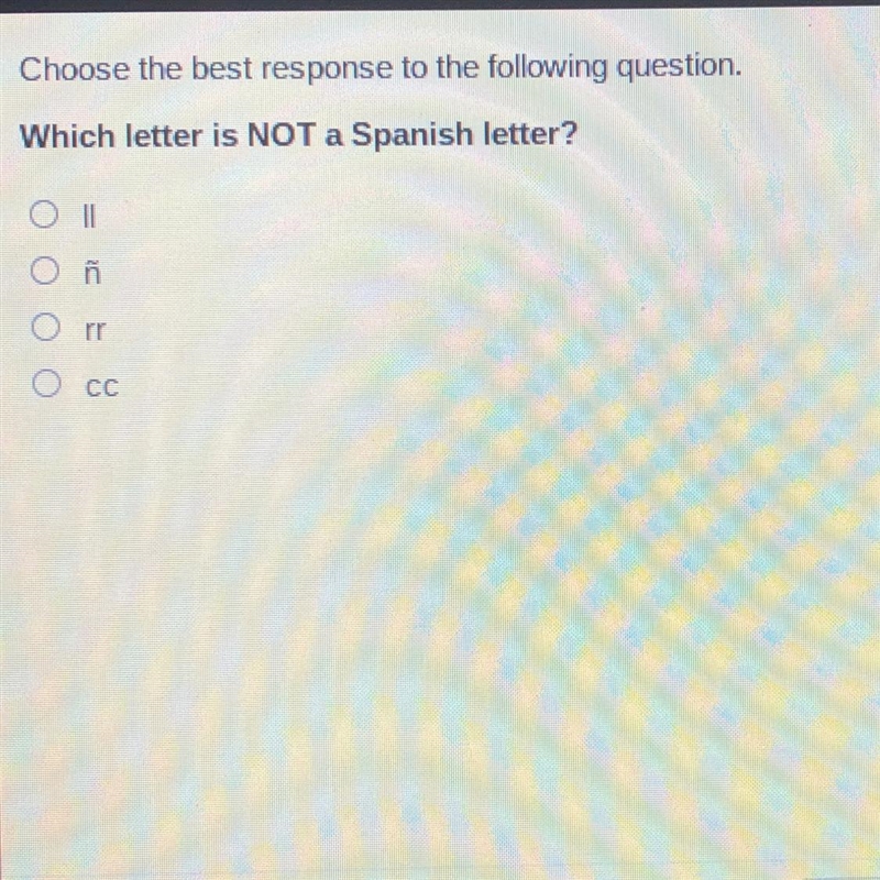 Choose the best response to the following question. Which letter is NOT a Spanish-example-1