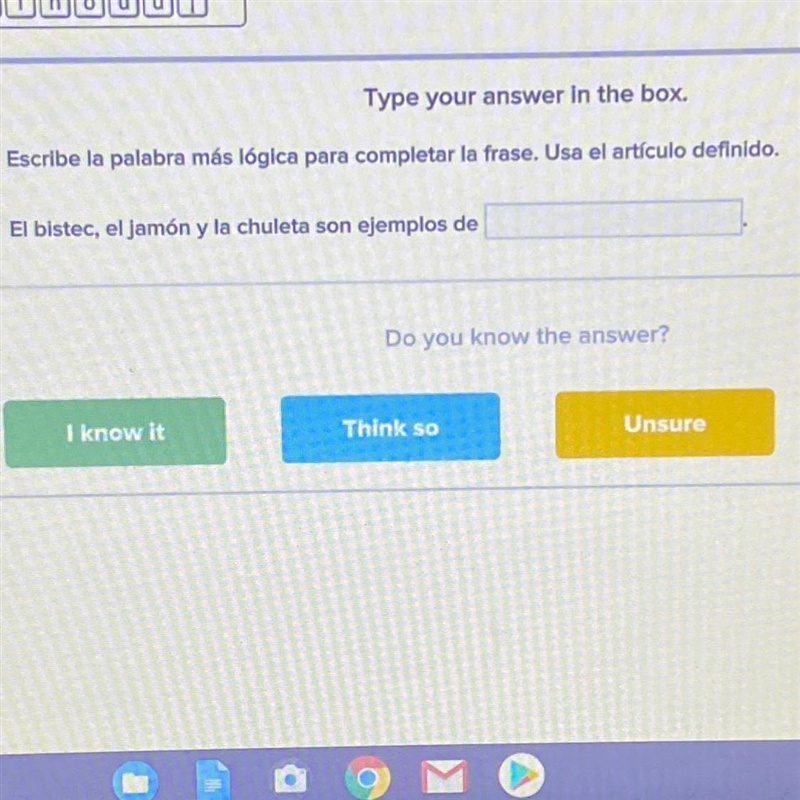 Type your answer in the box. Escribe la palabra más lógica para completar la frase-example-1