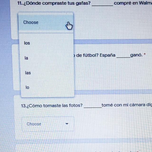 All the answer choices are the same Los, la, las,lo 11._Dónde compraste tus gafas-example-1