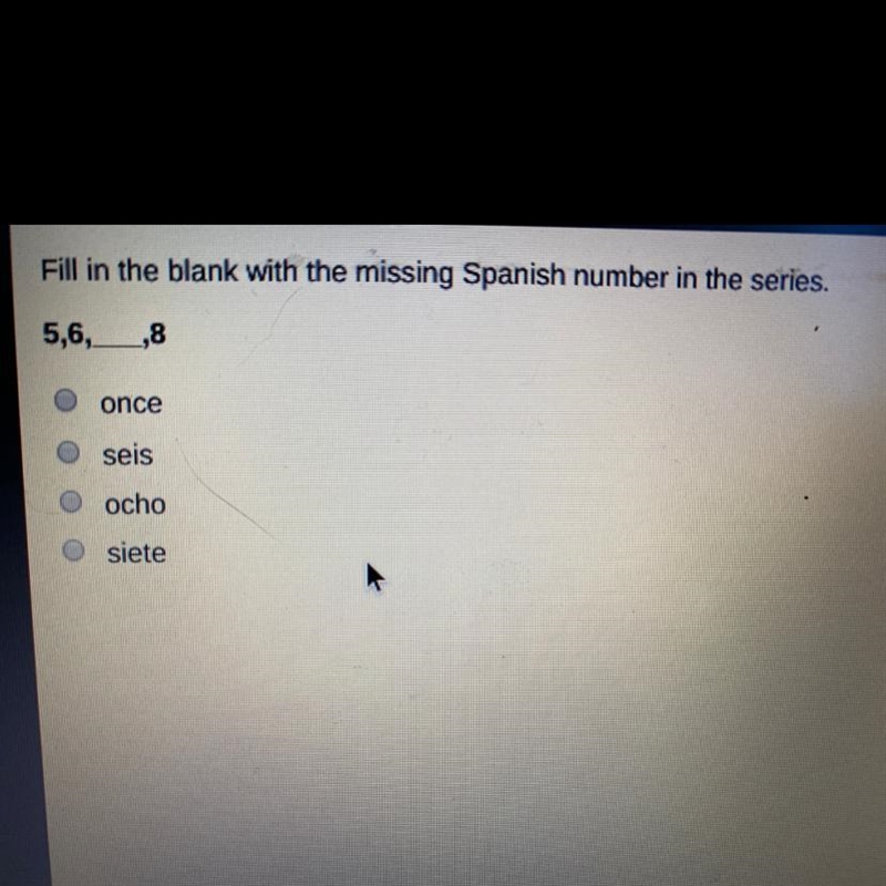 Fill in the blank with the missing Spanish number in the series. 5,6, .8 once seis-example-1