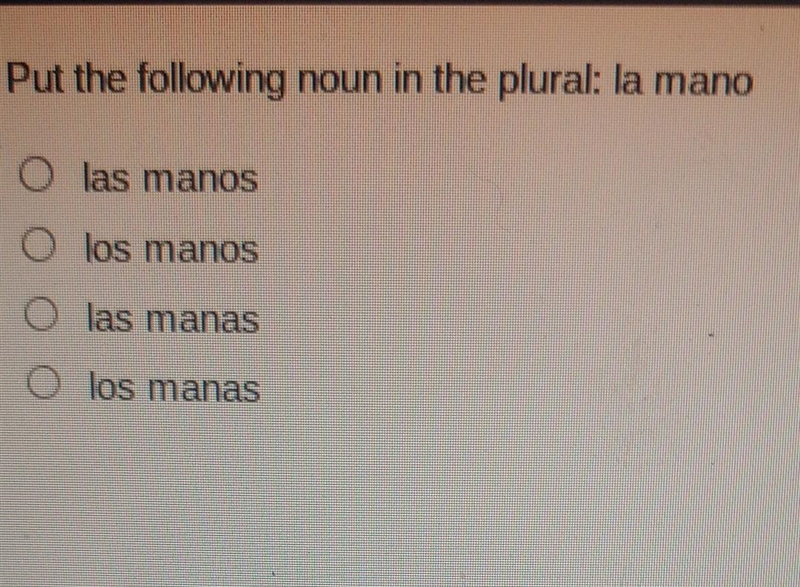 Put the following noun in the plural: la mano ​-example-1