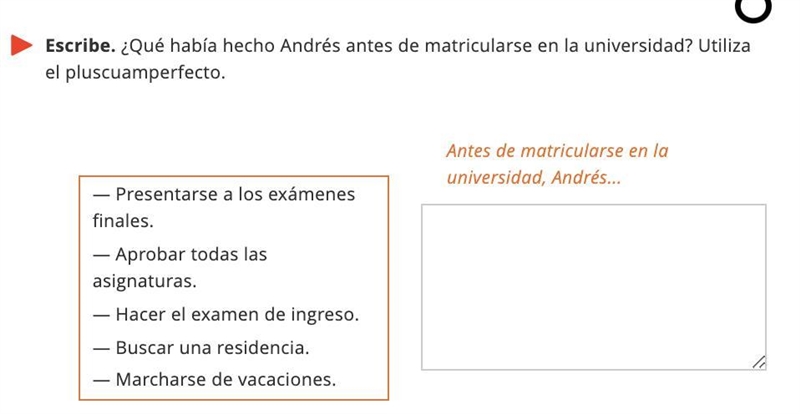 Escribe. ¿Qué había hecho Andrés antes de matricularse en la universidad? Utiliza-example-1