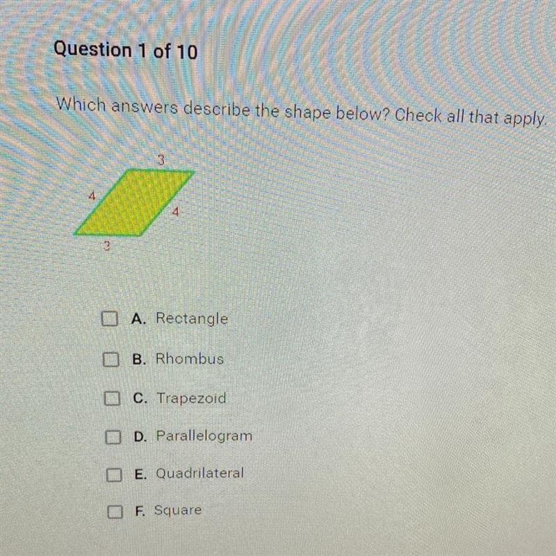 Which answers describe the shape below? Check all that apply. 4 4 3 A. Rectangle B-example-1