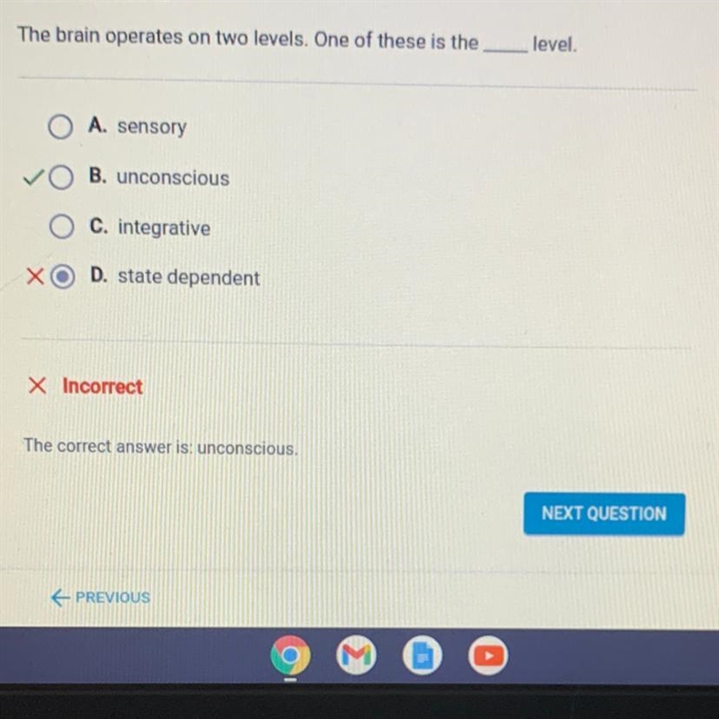 The brain operates on two levels. One of these is the level. O A. sensory B. unconscious-example-1