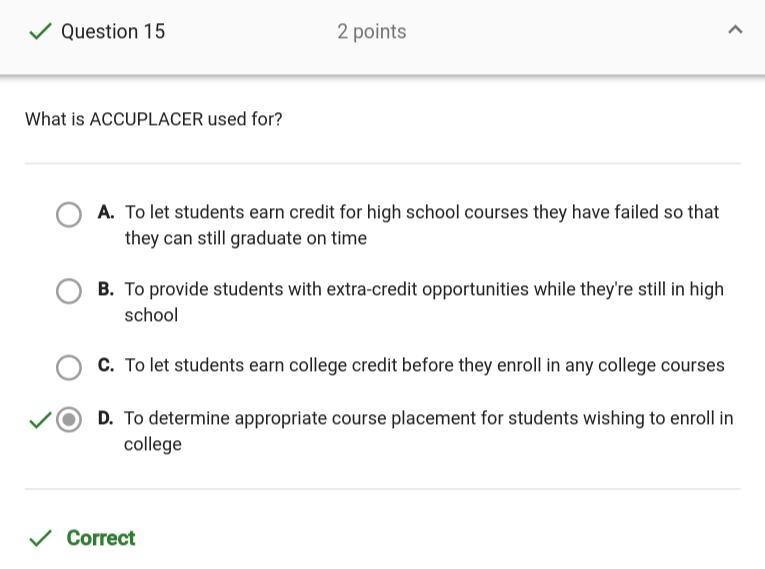 What is ACCUPLACER used for? A. To let students earn credit for high school courses-example-1