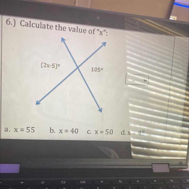 6.) Calculate the value of “x": (2x-5) 105 a. X = 55 b. x = 40 c. x = 50 d. x-example-1