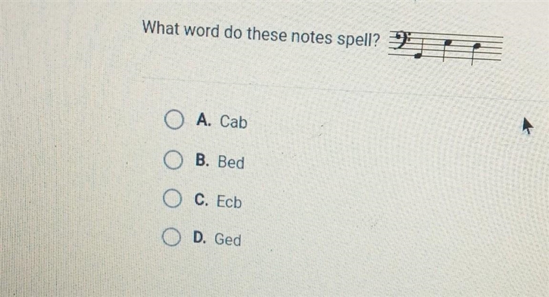 What word do these notes spell A. Cab B. bed C. Ecb D.Ged​-example-1