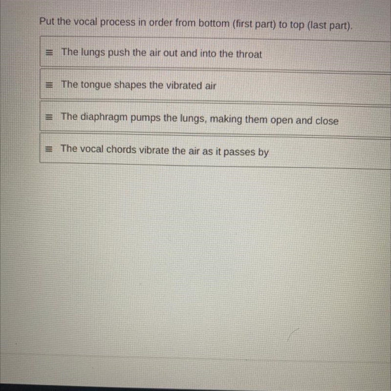 Put the vocal process in order from bottom (first part) to top (last part).-example-1