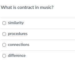 What is contract in music? 1. similarity 2. procedures 3. connections 4. difference-example-1