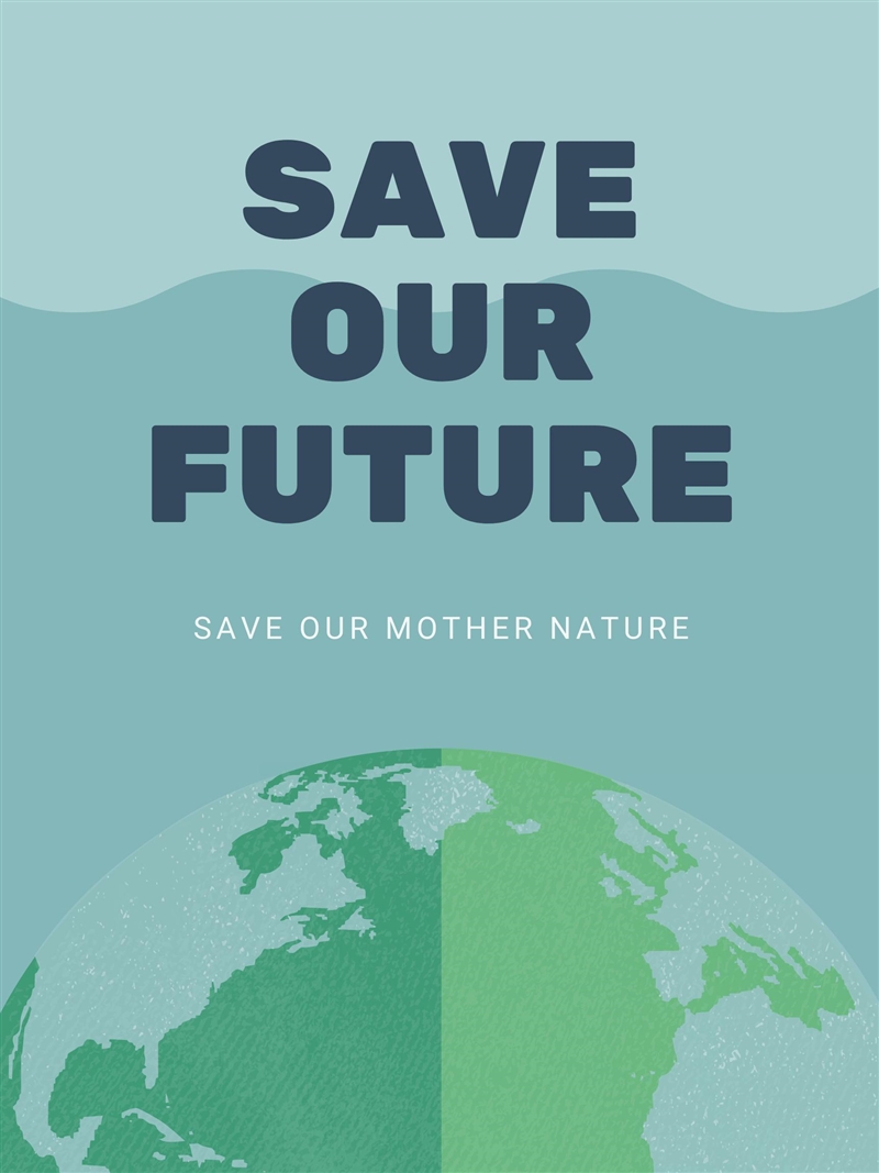 Make a POSTER from the slogan given below."Save our future save our mother nature-example-1