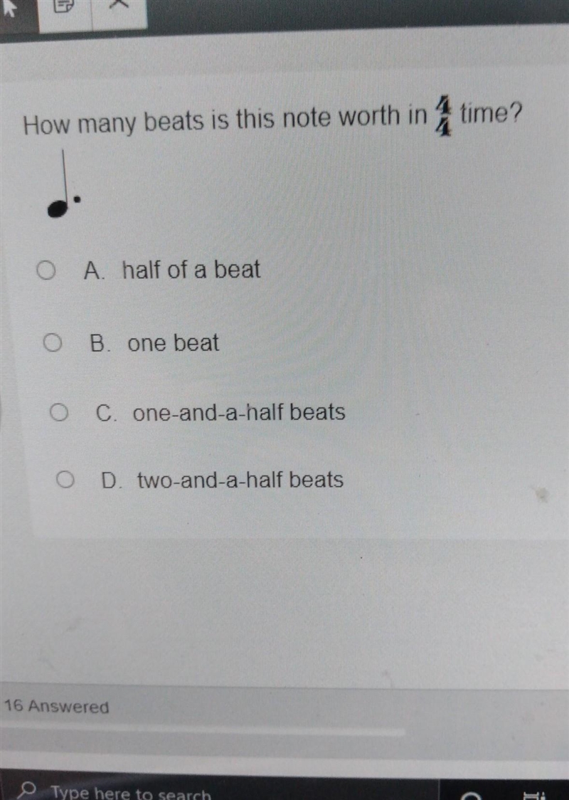 How many beats is this note worth in 4 time? O A half of a beat B. one beat O Cone-example-1