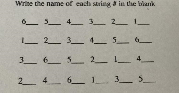 Guitar Class Help!! Write the name of each string # in the blank 6_5_4_3_2_1_ 1_2_3_4_5_6_ 3_6_5_2_14_ 2. 4_6_1_3_5_-example-1