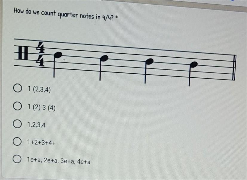 How do we count quarter notes in 4/4? a. 1 (2,3,4) b. 1 (2) 3 (4) c. 1,2,3,4 d. 1+2+3+4+ e-example-1