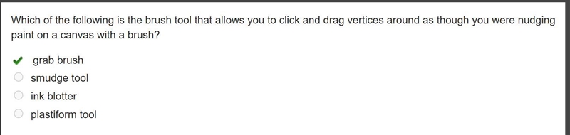 Which of the following is the brush tool that allows you to click and drag vertices-example-1
